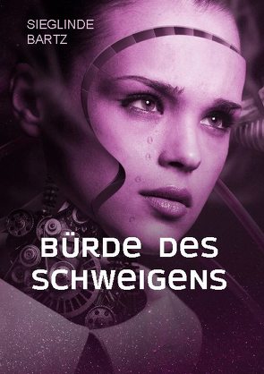 Bürde des Schweigens von Bartz,  Sieglinde