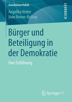 Bürger und Beteiligung in der Demokratie von Remer-Bollow,  Uwe, Vetter,  Angelika