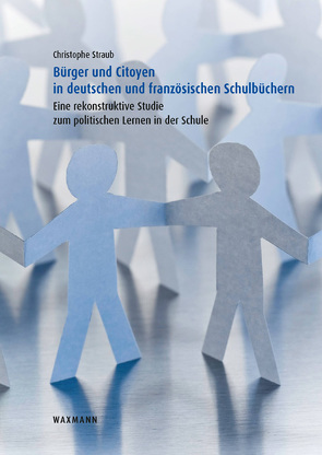 Bürger und Citoyen in deutschen und französischen Schulbüchern von Straub,  Christophe