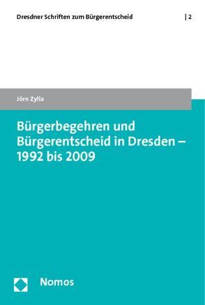 Bürgerbegehren und Bürgerentscheid in Dresden – 1992 bis 2009 von Zylla,  Jörn