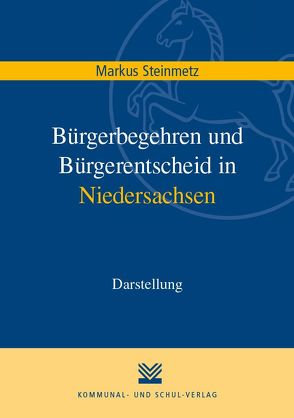 Bürgerbegehren und Bürgerentscheid in Niedersachsen von Steinmetz,  Markus