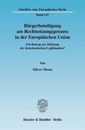 Bürgerbeteiligung am Rechtsetzungsprozess in der Europäischen Union. von Mross,  Oliver