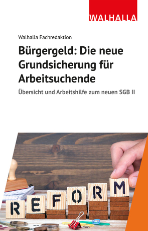 Bürgergeld: Die neue Grundsicherung für Arbeitsuchende von Walhalla Fachredaktion