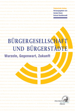 Bürgergesellschaft und Bürgerstädte von Allert,  Tilman, Bade,  Klaus J, Beck,  Herbert, Becker,  Uwe, Boddenberg,  Michael, Brinkmann to Broxten,  Eva, D' Inka,  Werner, Demuth,  Alexander, Fahrmeir,  Andreas, Folke Schuppert,  Gunnar, Frevert,  Ute, Funke,  Peter, Gerchow,  Jan, Gold,  Andreas, Kaehlbrandt,  Roland, Klieme,  Eckhard, Klump,  Rainer, Krebs,  Ulrich, Lamberti,  Hermann Jo, Lutz-Bachmann,  Matthias, Müller-Esterl,  Werner, Reifschneider-Gross,  Brigitte, Ring,  Klaus, Schwesinger,  Hartmut, Speer,  Albert, Steinberg,  Rudolf, Ziegler-Himmelreich,  Sophie