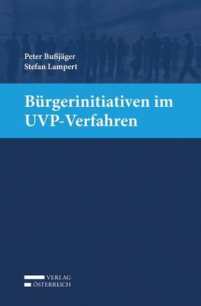 Bürgerinitiativen im UVP-Verfahren von Bußjäger,  Peter, Lampert,  Stefan