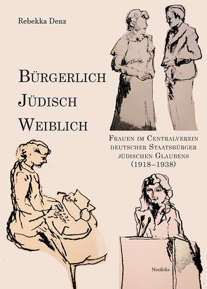 Bürgerlich, jüdisch, weiblich von Denz,  Rebekka