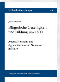 Bürgerliche Geselligkeit und Bildung um 1800 von Piechocki,  Jessika