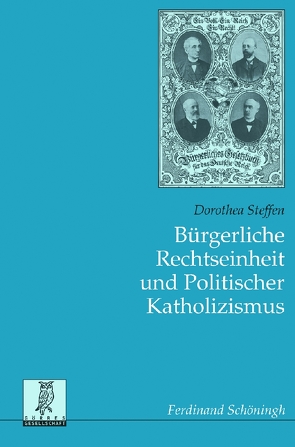 Bürgerliche Rechtseinheit und Politischer Katholizismus von Steffen,  Dorothea