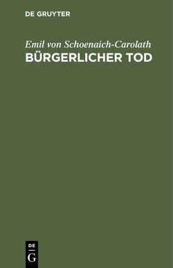 Bürgerlicher Tod von Schoenaich-Carolath,  Emil von