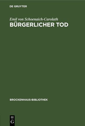 Bürgerlicher Tod von Schoenaich-Carolath,  Emil von