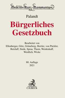 Bürgerliches Gesetzbuch von Ellenberger,  Jürgen, Götz,  Isabell, Grüneberg,  Christian, Herrler,  Sebastian, Palandt,  Otto, Pückler,  Renata von, Retzlaff,  Björn, Siede,  Walther, Sprau,  Hartwig, Thorn,  Karsten, Weidenkaff,  Walter, Weidlich,  Dietmar, Wicke,  Hartmut