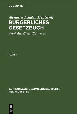 Bürgerliches Gesetzbuch von Achilles,  Alexander, Altstoetter,  Josef, Greiff,  Joachim, Greiff,  Max, Rickebusch,  Joachim, Strecker,  Otto