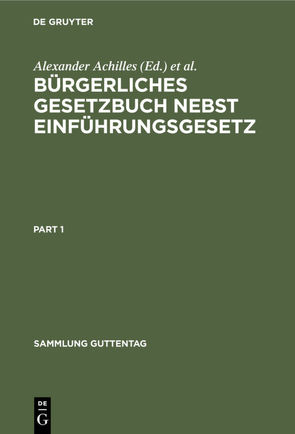 Bürgerliches Gesetzbuch nebst Einführungsgesetz von Achilles,  Alexander, André,  Fritz, Greiff,  Max