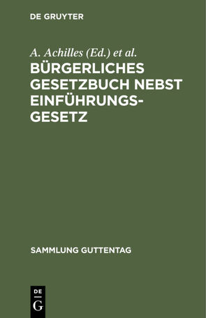 Bürgerliches Gesetzbuch nebst Einführungsgesetz von Achilles,  A., André,  F.