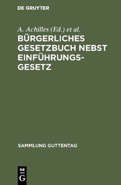 Bürgerliches Gesetzbuch nebst Einführungsgesetz von Achilles,  A., André,  F.