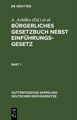 Bürgerliches Gesetzbuch nebst Einführungsgesetz von Achilles,  A., André,  F., Anzuer,  K. von, Greiff,  M., Meyer,  O., Strecker,  O.