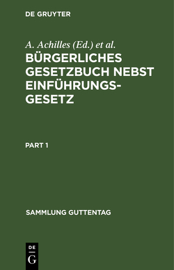 Bürgerliches Gesetzbuch nebst Einführungsgesetz von Achilles,  A., Greiff,  M.