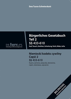 Bürgerliches Gesetzbuch. Teil 2. Übersetzung ins Polnische §§ 433-610. Kauf, Tausch, Darlehen, Schenkung, Pacht, Miete, Leihe. von Tuora-Schwierskott,  Ewa