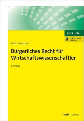 Bürgerliches Recht für Wirtschaftswissenschaftler von Feuerborn,  Andreas, Kindl,  Johann