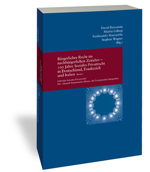 Bürgerliches Recht im nachbürgerlichen Zeitalter – 100 Jahre Soziales Privatrecht in Deutschland, Frankreich und Italien von Deroussin,  David, Löhnig,  Martin, Mazzarella,  Ferdinando, Wagner,  Stephan