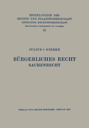 Bürgerliches Recht Sachenrecht von Gierke,  Julius v., Kaskel,  Walter, Kohlrausch,  Eduard, Spiethoff,  A.