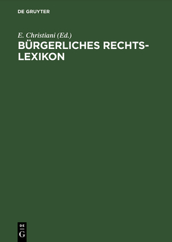 Bürgerliches Rechts-Lexikon von Christiani,  E.