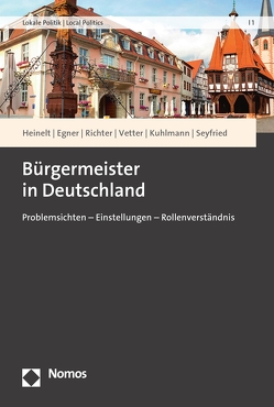 Bürgermeister in Deutschland von Egner,  Björn, Heinelt,  Hubert, Kuhlmann,  Sabine, Richter,  Timo Alexander, Seyfried,  Markus, Vetter,  Angelika