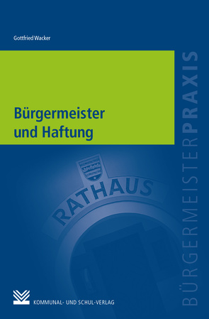 Bürgermeister und Haftung von Wacker,  Gottfried