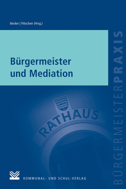 Bürgermeister und Mediation von Becker,  Nicole, Fittschen,  Arp