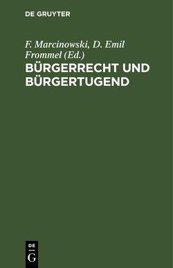 Bürgerrecht und Bürgertugend von Frommel,  Emil, Marcinowski,  F