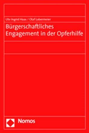 Bürgerschaftliches Engagement in der Opferhilfe von Haas,  Ute Ingrid, Lobermeier,  Olaf