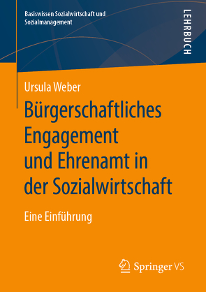 Bürgerschaftliches Engagement und Ehrenamt in der Sozialwirtschaft von Weber,  Ursula