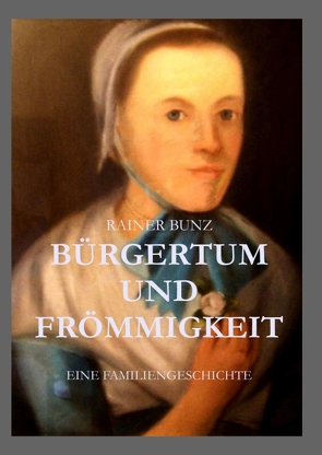 Bürgertum und Frömmigkeit von Bunz,  Rainer