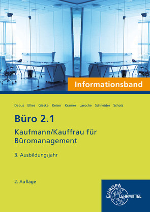 Büro 2.1- Informationsband – 3. Ausbildungsjahr von Debus,  Martin, Ellies,  Cordula, Gieske,  Anita, Laroche,  Andreas, Mies,  Klaus-Dieter, Schneider,  Alexander, Scholz,  Annika