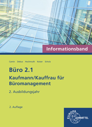 Büro 2.1 – Informationsband – 2. Ausbildungsjahr von Camin,  Britta, Debus,  Martin, Hochmuth,  Ilona, Keiser,  Gerd, Scholz,  Annika