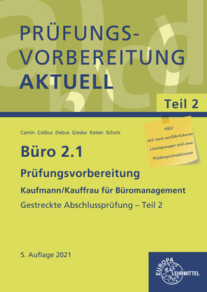 Büro 2.1 – Prüfungsvorbereitung aktuell Kaufmann/Kauffrau für Büromanagement von Camin,  Britta, Colbus,  Gerhard, Debus,  Martin, Gieske,  Anita, Scholz,  Annika