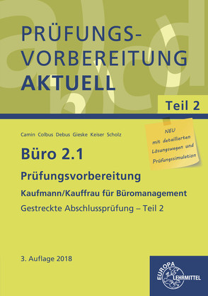 Büro 2.1 – Prüfungsvorbereitung aktuell Kaufmann/Kauffrau für Büromanagement von Camin,  Britta, Colbus,  Gerhard, Debus,  Martin, Gieske,  Anita, Scholz,  Annika