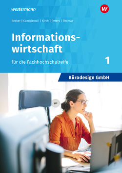 Bürodesign GmbH / Bürodesign GmbH – Informationswirtschaft für die Höhere Berufsfachschule von Becker,  Judith, Camiciottoli,  Sabine, Kirch,  Barbara, Peters,  Markus, Thomas,  Dirk