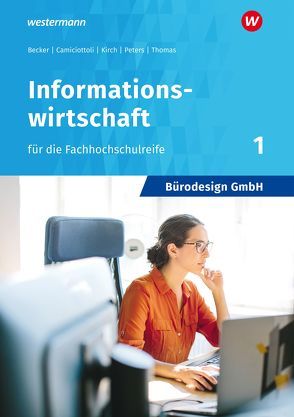 Bürodesign GmbH – Informationswirtschaft für die Fachhochschulreife von Becker,  Judith, Camiciottoli,  Sabine, Kirch,  Barbara, Peters,  Markus, Thomas,  Dirk