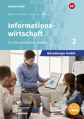 Bürodesign GmbH – Informationswirtschaft für die Fachhochschulreife von Becker,  Judith, Camiciottoli,  Sabine, Kirch,  Barbara, Peters,  Markus, Thomas,  Dirk