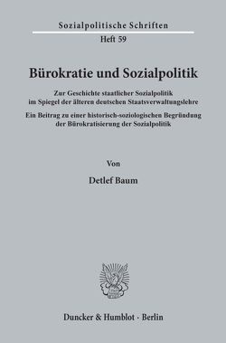 Bürokratie und Sozialpolitik. von Baum,  Detlef