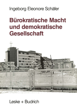 Bürokratische Macht und demokratische Gesellschaft von Schäfer,  Ingeborg Eleonore