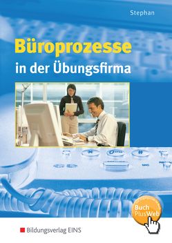 Büroprozesse in der Übungsfirma von Stephan,  Ingrid