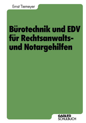 Bürotechnik und EDV für Rechtsanwalts- und Notargehilfen von Tiemeyer,  Ernst