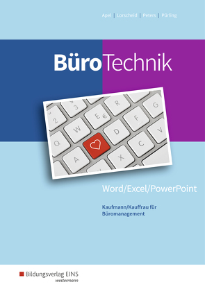 BüroTechnik – Word/Excel/PowerPoint von Apel,  Olaf, Lorscheid,  Stefan, Nießen,  Karin, Peters,  Markus, Pürling,  Elvira