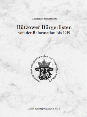 Bützower Bürgerlisten von der Reformation bis 1919 von MFP e. V., Schmidtbauer,  Wolfgang