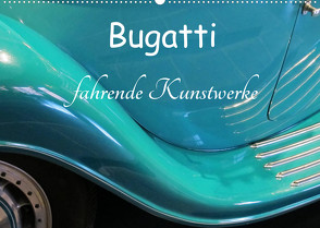 Bugatti – fahrende Kunstwerke (Wandkalender 2022 DIN A2 quer) von Wubben,  Arie