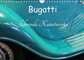 Bugatti – fahrende Kunstwerke (Wandkalender 2022 DIN A4 quer) von Wubben,  Arie