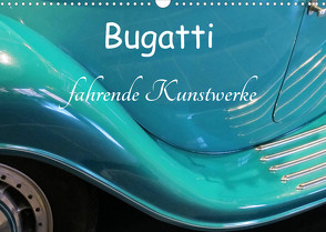 Bugatti – fahrende Kunstwerke (Wandkalender 2023 DIN A3 quer) von Wubben,  Arie