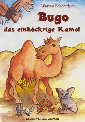 Bugo, das einhöckrige Kamel von Bekeredjian,  Wartan, Bol,  Jutta